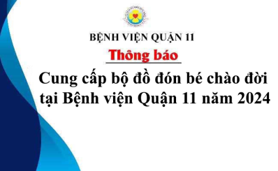 Thông báo cung cấp bộ đồ đón bé chào đời tại Bệnh viện Quận 11 năm 2024